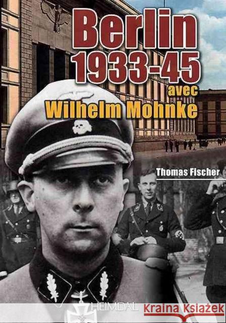 Berlin 1933-45: Avec Wilhelm Mohnke Fischer, Thomas 9782840483656 Editions Heimdal - książka