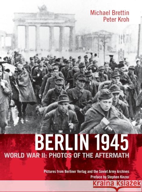 Berlin 1945 : World War II: Photos of the Aftermath Michael Brettin Peter Kroh Stephen Kinzer 9781935902034 Berlinica - książka