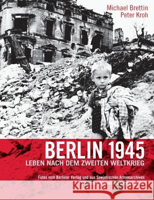 Berlin 1945. Leben nach dem Zweiten Weltkrieg Brettin, Michael 9783960260004 Berlinica - książka