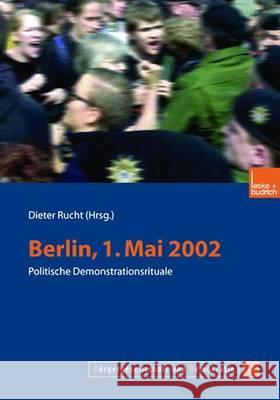 Berlin, 1. Mai 2002: Politische Demonstrationsrituale Rucht, Dieter 9783810037923 Vs Verlag Fur Sozialwissenschaften - książka