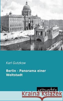Berlin - Panorama Einer Weltstadt Karl Gutzkow 9783956560347 Weitsuechtig - książka