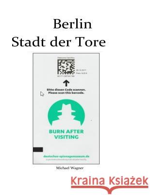 Berlin - Stadt der Tore: Momente Wagner, Michael 9781981611270 Createspace Independent Publishing Platform - książka