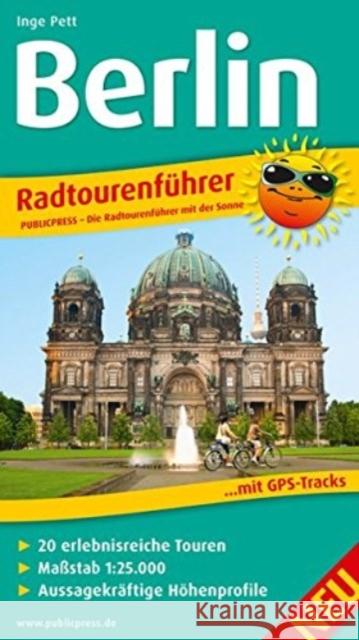 Berlin : Radtourenführer mit 20 erlebnisreichen Touren, Maßstab 1:25.000, aussagekräftigen Höhenprofilen und GPS-Tracks Pett, Inge 9783899208160 PublicPress - książka