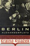 Berlin Alexanderplatz: Radio, Film, and the Death of Weimar Culturevolume 37 Jelavich, Peter 9780520259973 University of California Press