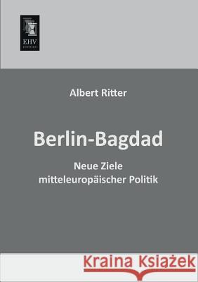 Berlin-Bagdad Albert Ritter 9783955644352 Ehv-History - książka