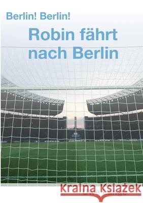 Berlin! Berlin! Robin fährt nach Berlin Lange, Uwe 9783347213609 Tredition Gmbh - książka