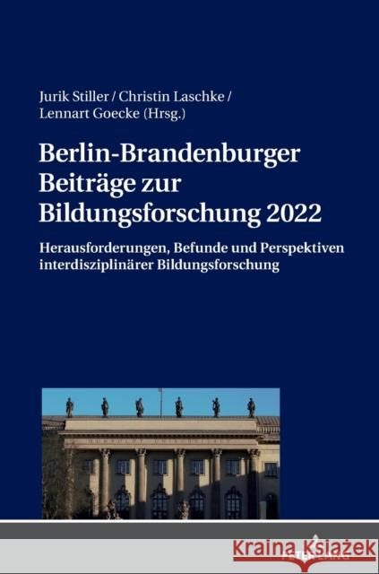 Berlin-Brandenburger Beiträge zur Bildungsforschung 2022; Herausforderungen, Befunde und Perspektiven interdisziplinärer Bildungsforschung Stiller, Jurik 9783631861691 Peter Lang AG - książka