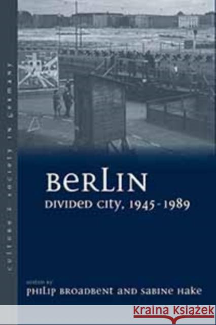 Berlin Divided City, 1945-1989 Philip Broadbent 9781845457556  - książka
