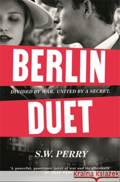 Berlin Duet: 'A powerful, panoramic novel of war and its aftermath' Sunday Times S. W. Perry 9781805460633 Atlantic Books - książka