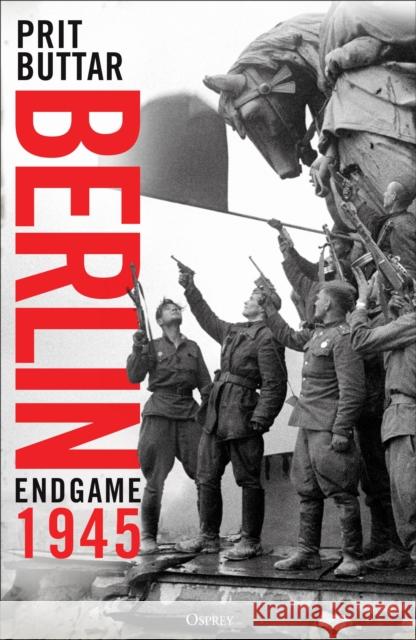 Berlin: Endgame 1945 Prit Buttar 9781472869661 Osprey Publishing (UK) - książka