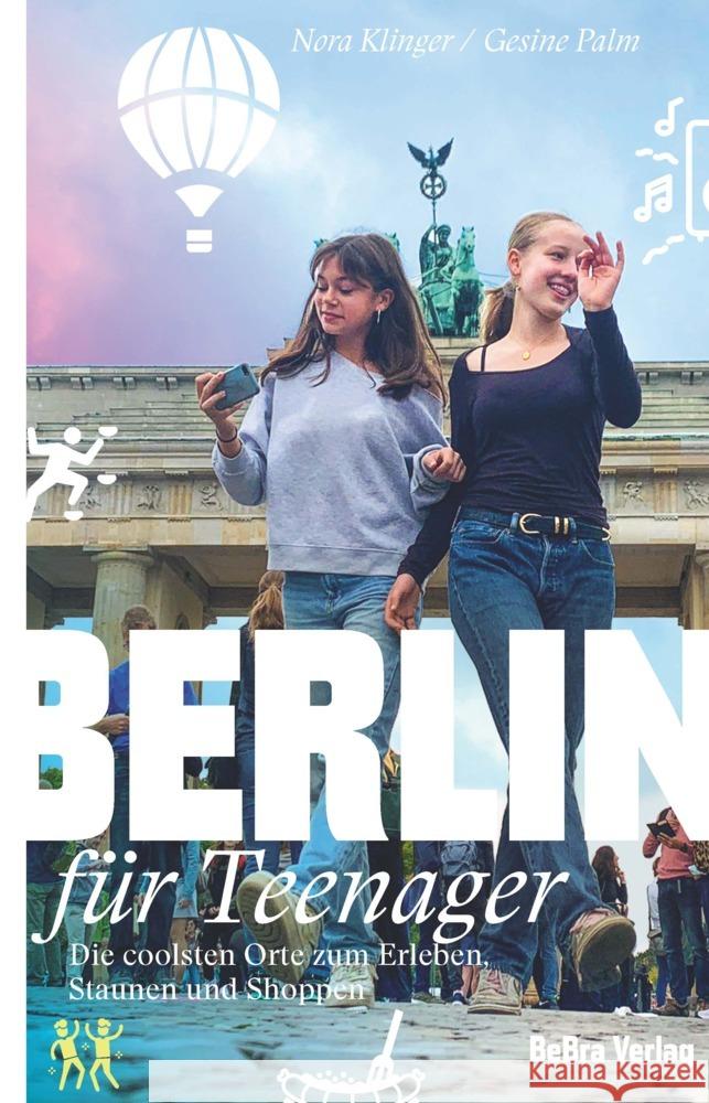 Berlin für Teenager Klinger, Nora, Palm, Gesine 9783814802954 Berlin Edition im bebra verlag - książka