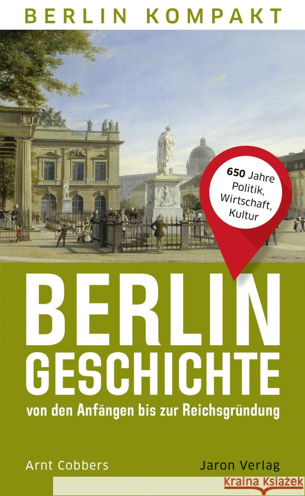 Berlin-Geschichte von den Anfängen bis zur Reichsgründung Cobbers, Arnt 9783897734364 Jaron Verlag - książka