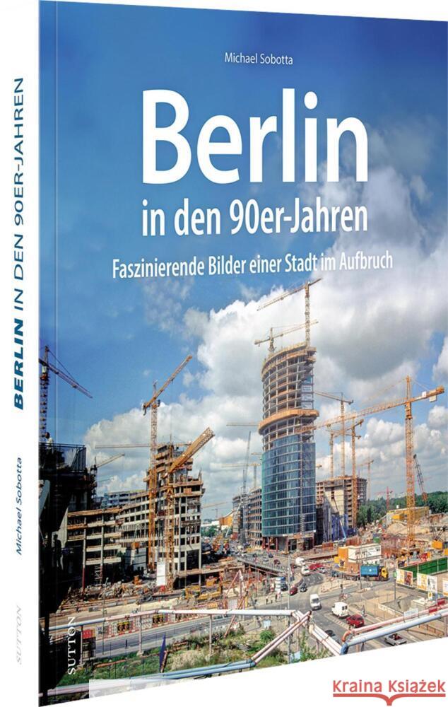 Berlin in den 90er-Jahren Sobotta, Michael 9783963035401 Sutton - książka