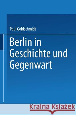 Berlin in Geschichte Und Gegenwart Paul Goldschmidt 9783642939785 Springer - książka