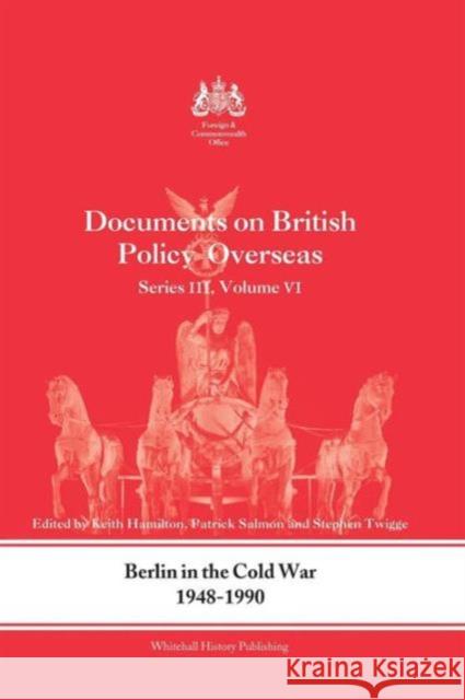 Berlin in the Cold War, 1948-1990: Documents on British Policy Overseas, Series III, Vol. VI Keith Hamilton Patrick Salmon 9781138881884 Routledge - książka