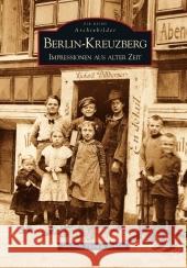 Berlin-Kreuzberg : Impressionen aus alter Zeit Röblitz, Michael Th.   9783866803510 Sutton Verlag - książka