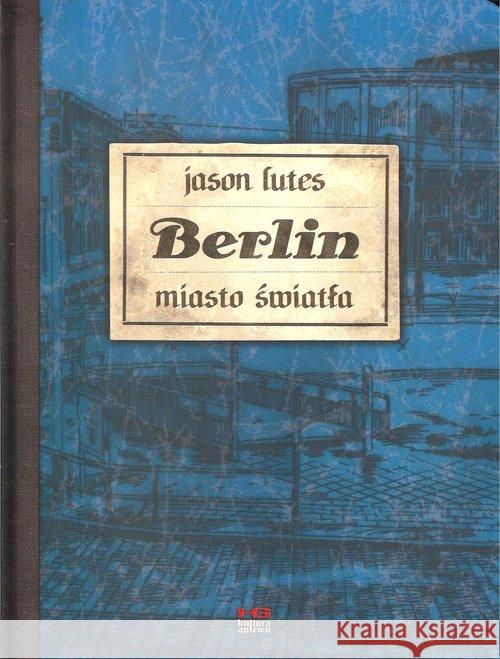 Berlin. Miasto światła LUTES JASON 9788366128026 Kultura gniewu - książka