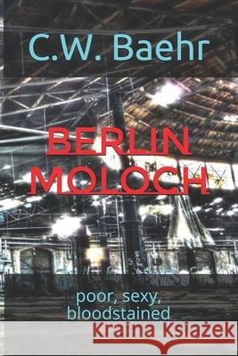 Berlin Moloch: poor, sexy, bloodstained (English Version) Nico Fussan C. W. Baehr 9781095449639 Independently Published - książka