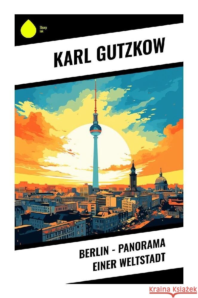 Berlin - Panorama einer Weltstadt Gutzkow, Karl 9788028354190 Sharp Ink - książka