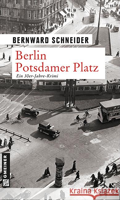 Berlin Potsdamer Platz : Ein 30er-Jahre-Krimi. Kriminalroman Schneider, Bernward 9783839214015 Gmeiner - książka