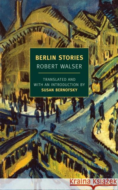 Berlin Stories Robert Walser 9781590174548 The New York Review of Books, Inc - książka