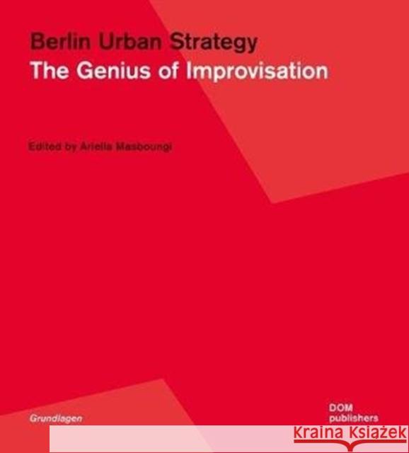 Berlin: The Genius of Improvisation Ariella Masboungi 9783869223025 Dom Publishers - książka