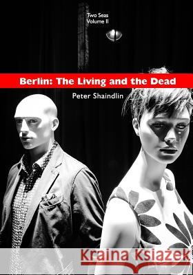 Berlin: The Living and the Dead Peter Shaindlin 9781944521042 Deuxmers, LLC - książka