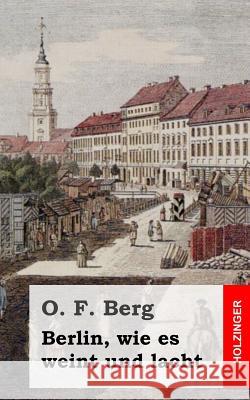 Berlin, wie es weint und lacht Berg, O. F. 9781482317350 Createspace - książka