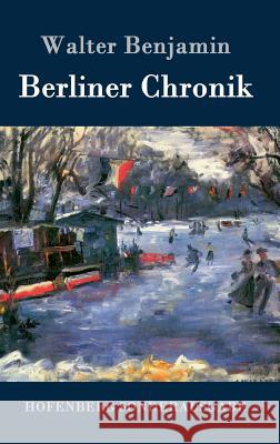 Berliner Chronik Consultant Statistician Walter Benjamin (Columbia University) 9783843084208 Hofenberg - książka