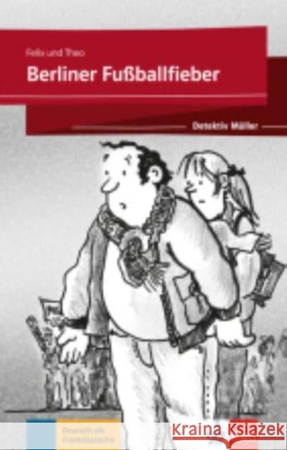 Berliner Fussballfieber A2-B1 Felix; Theo 9783126751131 Klett Sprachen - książka