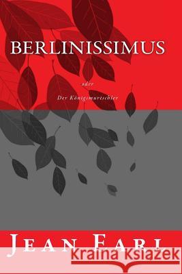 Berlinissimus: Der Koenigsmurtschler Jean Earl 9781508593263 Createspace - książka