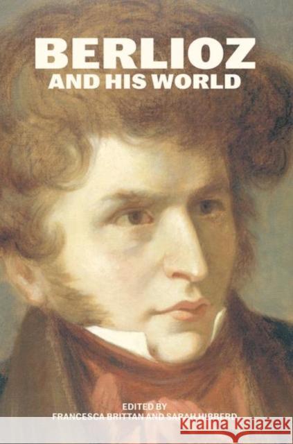 Berlioz and His World Francesca Brittan Sarah Hibberd 9780226837673 University of Chicago Press - książka