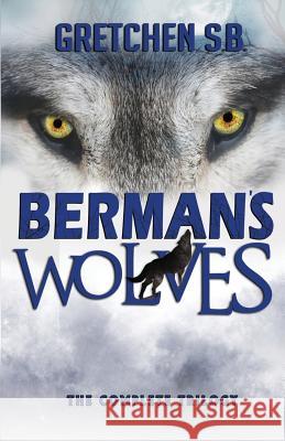 Berman's Wolves: The Complete Trilogy Gretchen S 9781794634527 Independently Published - książka