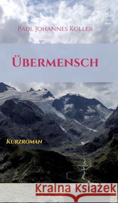 Übermensch: Kurzroman Koller, Paul Johannes 9783347410596 Tredition Gmbh - książka