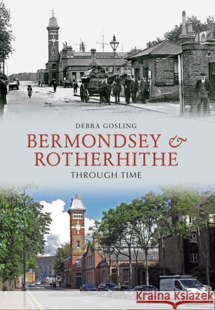 Bermondsey & Rotherhithe Through Time Debra Gosling 9781445606446 Amberley Publishing - książka