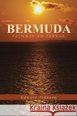 Bermuda-Pathway to Terror Edward Johnson 9781490873749 WestBow Press - książka