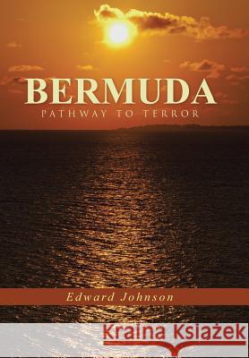 Bermuda-Pathway to Terror Edward Johnson 9781490873756 WestBow Press - książka