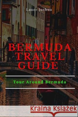 Bermuda Travel Guide: Tour Around Bermuda Lauer Joshua   9798386489953 Independently Published - książka