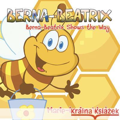 Berna-Beatrix: Berna-Beatrix Shows the Way Marie-Louise Weeks 9781496983701 Authorhouse - książka