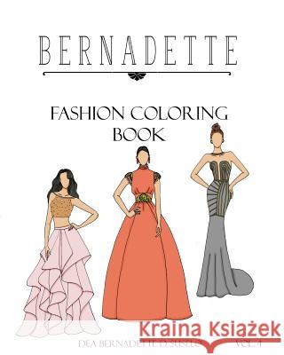 BERNADETTE Fashion Coloring Book Vol. 4: Beautiful designs of couture gowns Suselo, Dea Bernadette D. 9781540656216 Createspace Independent Publishing Platform - książka