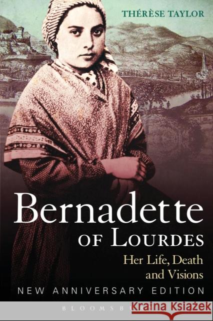Bernadette of Lourdes: Her Life, Death and Visions: New Anniversary Edition Taylor, Thérèse 9780826420855  - książka
