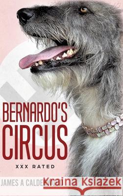 bernado's Circus James Calderwood 9781716070914 Lulu.com - książka