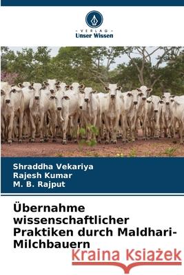 Übernahme wissenschaftlicher Praktiken durch Maldhari-Milchbauern Vekariya, Shraddha, Kumar, Rajesh, Rajput, M. B. 9786202438186 Verlag Unser Wissen - książka