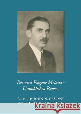 Bernard Eugene Melandâ (Tm)S Unpublished Papers Gaston, John N. 9781443842150 Cambridge Scholars Publishing - książka