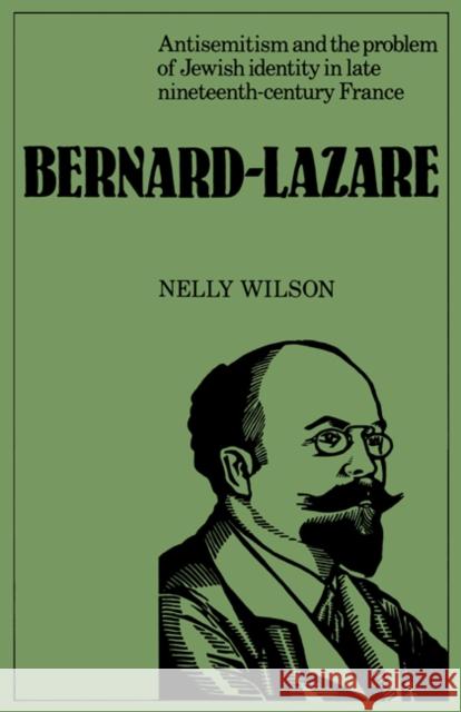 Bernard-Lazare: Antisemitism and the Problems of Jewish Identity in Late Nineteenth-Century France Nelly Wilson 9780521157919 Cambridge University Press - książka