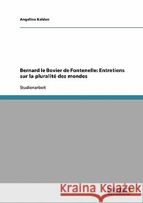 Bernard le Bovier de Fontenelle: Entretiens sur la pluralité des mondes Angelina Kalden 9783638656788 Grin Verlag - książka