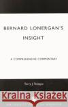 Bernard Lonergan's Insight: A Comprehensive Commentary Tekippe, Terry J. 9780761825944 University Press of America