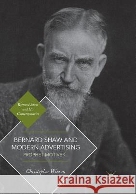 Bernard Shaw and Modern Advertising: Prophet Motives Wixson, Christopher 9783030087494 Palgrave MacMillan - książka