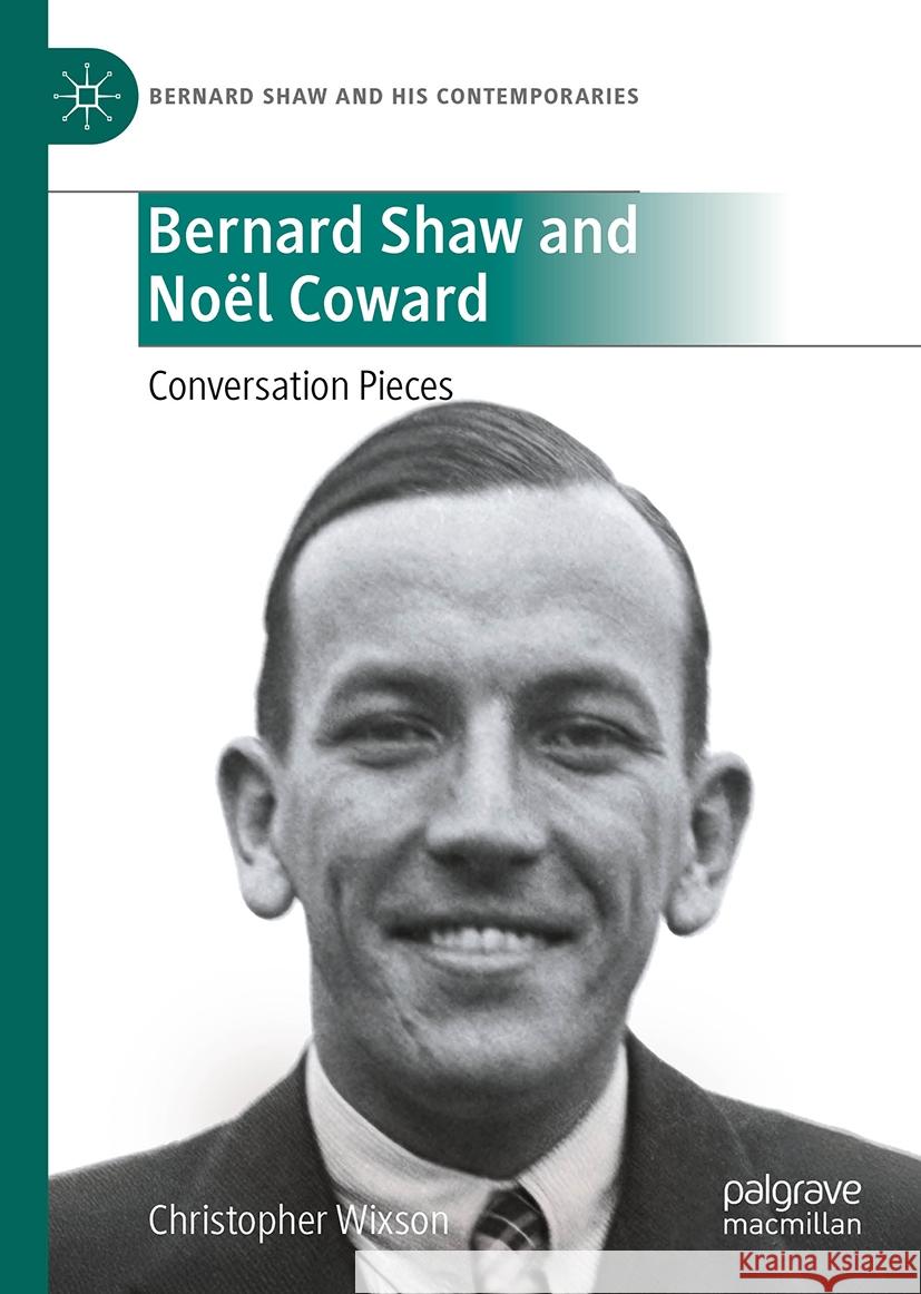 Bernard Shaw and No?l Coward: Conversation Pieces Christopher Wixson 9783031902901 Palgrave MacMillan - książka