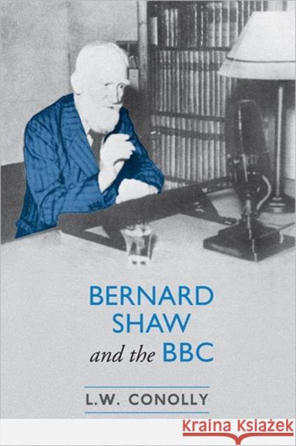 Bernard Shaw and the BBC Leonard Conolly 9780802089205  - książka